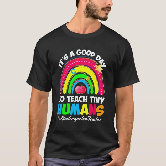 It's a Good Day to Teach Tiny Humans Kindergarten Tシャツ (正面)