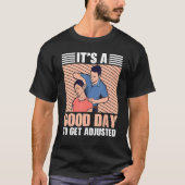 It's A Good Days To Get Adjusted Chiropractic Tシャツ (正面)