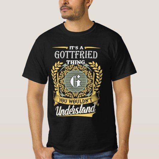 It's A Gottfried Thing You Couldn't Understand Tシャツ (正面)