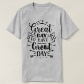 It's a great day to have a great day tシャツ (デザイン正面)
