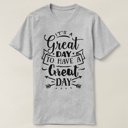 It's a great day to have a great day tシャツ (デザイン正面)