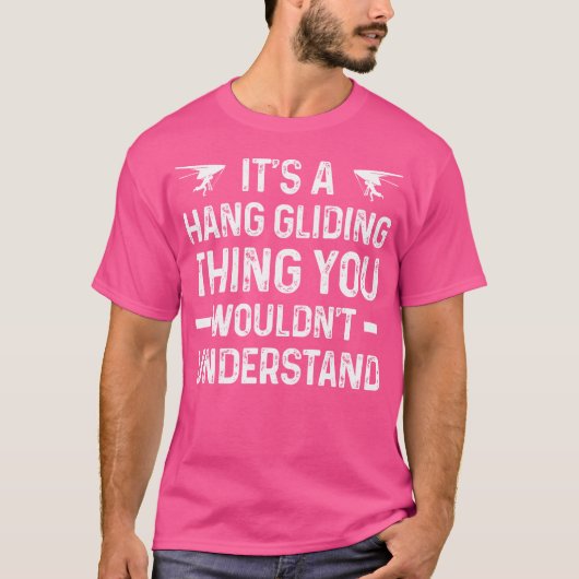 It'S A Hang Gliding Thing - Funny Hang Gliding Tシャツ (正面)