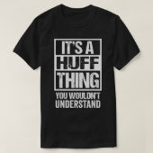 It's A Huff Thing You Wouldn't Understand Surname  Tシャツ (デザイン正面)