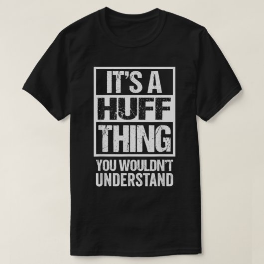 It's A Huff Thing You Wouldn't Understand Surname  Tシャツ (デザイン正面)