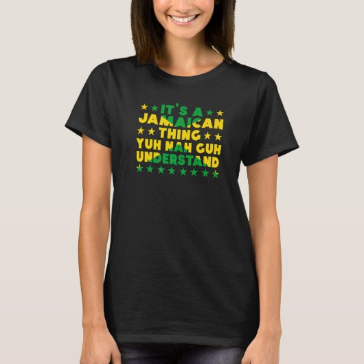 It's a Jamaican Thing Yuh Nah Guh Understand Jamai Tシャツ (正面)