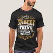 Its a James Thing You Wouldnt Understand Funny Tシャツ (正面)