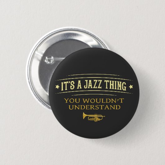 Its A Jazz Thing You Wouldnt Understand 缶バッジ (正面&裏面)