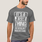 Its A Jessiehing You Wouldnt Understand First Name Tシャツ (正面)
