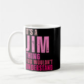 It's A Jim Thing You Wouldn't Understand Women Men コーヒーマグカップ (左)