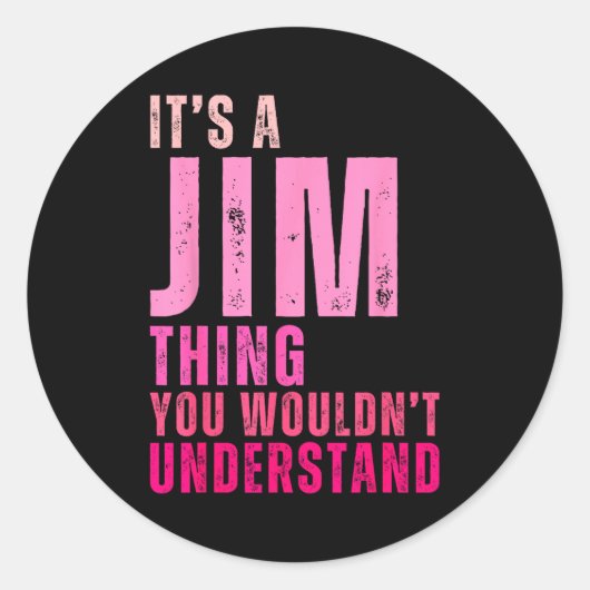 It's A Jim Thing You Wouldn't Understand Women Men ラウンドシール (正面)