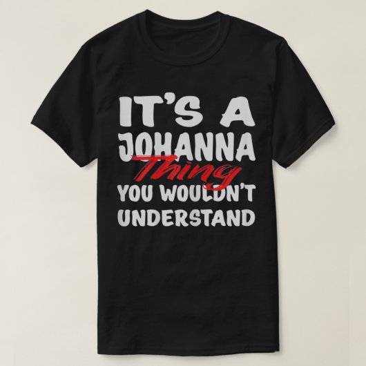 It's A Johanna Thing You Wouldn't Understand Funny Tシャツ (デザイン正面)