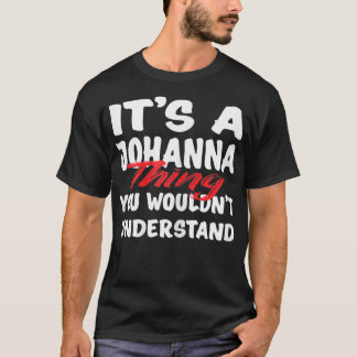 It's A Johanna Thing You Wouldn't Understand Funny Tシャツ