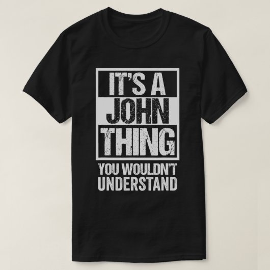 It's A John Thing You Wouldn't Understand  First N Tシャツ (デザイン正面)