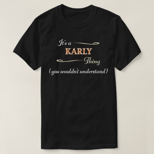 It's a KARLY Thing, You Wouldn't Understand Name Tシャツ (デザイン正面)