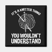 It's A Knitter Thing - You Wouldn't Understand マグネット (正面)