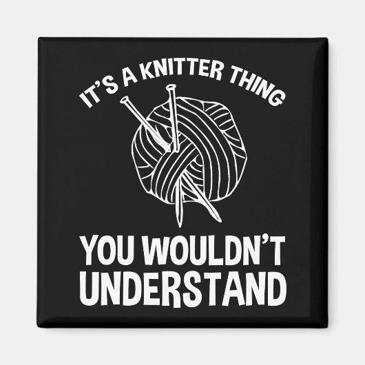 It's A Knitter Thing - You Wouldn't Understand マグネット (正面)