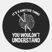 It's A Knitter Thing - You Wouldn't Understand ラウンドシール (正面)
