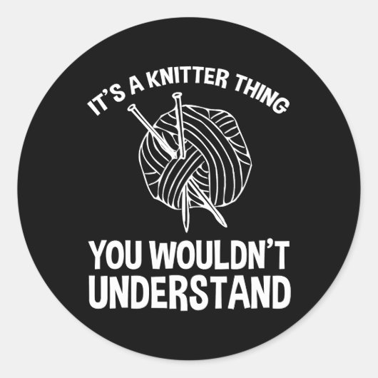It's A Knitter Thing - You Wouldn't Understand ラウンドシール (正面)