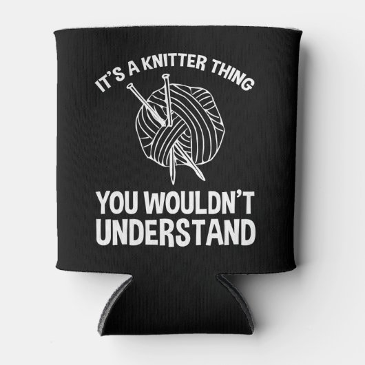 It's A Knitter Thing - You Wouldn't Understand 缶クーラー (正面)