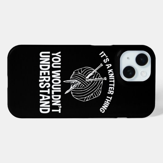 It's A Knitter Thing - You Wouldn't Understand Case-Mate iPhoneケース (裏面 (横))