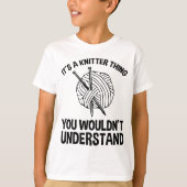 It's A Knitter Thing - You Wouldn't Understand Tシャツ (正面)