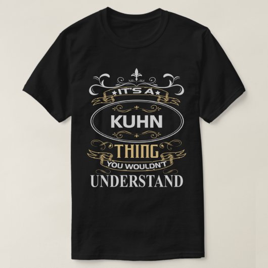 It's A Kuhn Thing You Wouldn't Understand Tシャツ (デザイン正面)