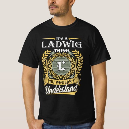 It's A Ladwig Thing You Couldn't Understand Tシャツ (正面)