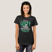 It's A Lefty Thing You Wouldn't Understand Left Ha Tシャツ (正面フル)