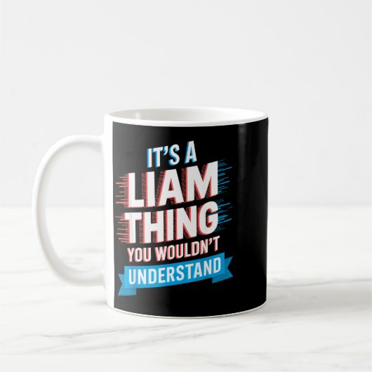 It's A Liam Thing You Wouldn't Understand Liam  コーヒーマグカップ (左)