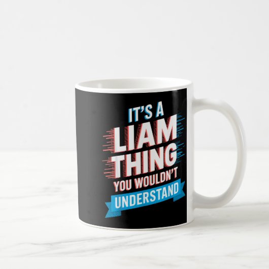 It's A Liam Thing You Wouldn't Understand Liam  コーヒーマグカップ (右)