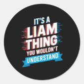 It's A Liam Thing You Wouldn't Understand Liam  ラウンドシール (正面)