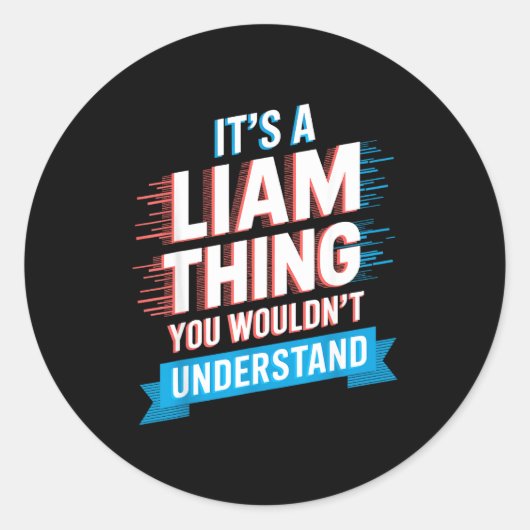 It's A Liam Thing You Wouldn't Understand Liam  ラウンドシール (正面)