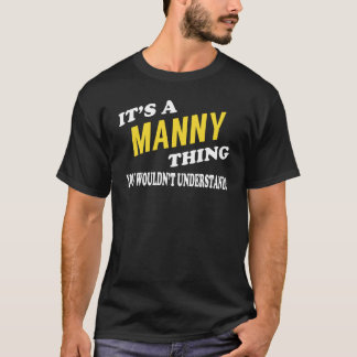 It's a MANNY Thing You Wouldn't Understand Tシャツ