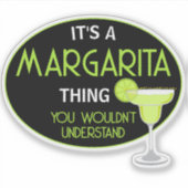Its A Margarita Thing You Wouldnt Understand Fun シール (正面)