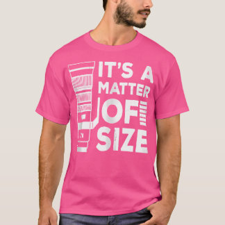 It'S A Matter Of Size Camera Telephoto Lens Photog Tシャツ