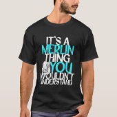 It'S A Merlin Thing You Wouldn'T Understand Tシャツ (正面)