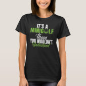 Its a Minigolf thing you wouldnt understand Mini G Tシャツ (正面)