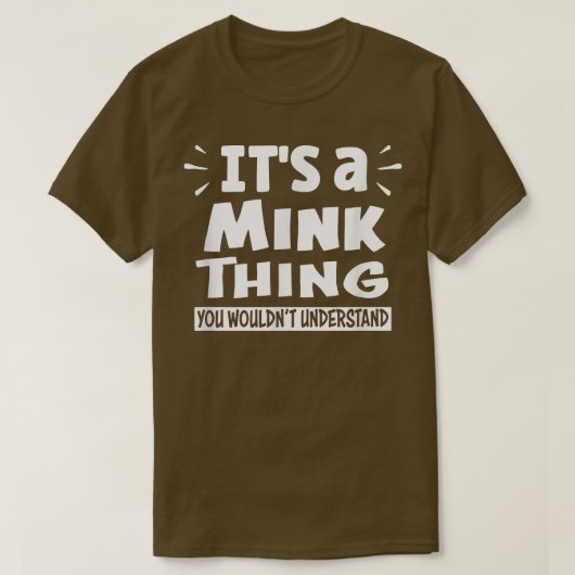 It's A Mink Thing You Wouldn't Understand Aninal L Tシャツ (デザイン正面)