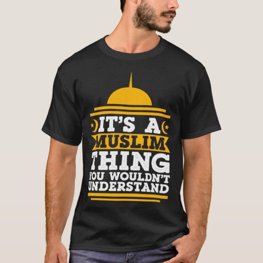 Its A Muslim Thing You Wouldn't Understand Mosque  Tシャツ (正面)