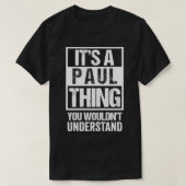 It's A Paul Thing You Wouldn't Understand  First N Tシャツ (デザイン正面)