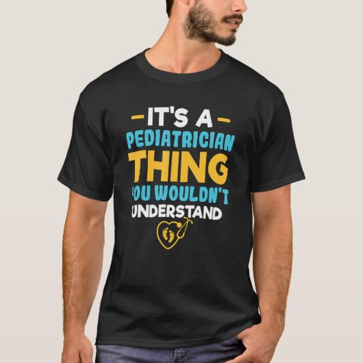 It's A Pediatrician Thing You Wouldn't Understand Tシャツ (正面)