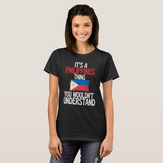 Its A Philippines Thing You Wouldnt Understand   Tシャツ (正面フル)