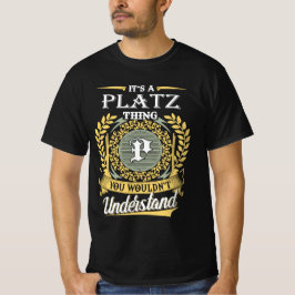 It's A Platz Thing You Couldn't Understand Tシャツ
