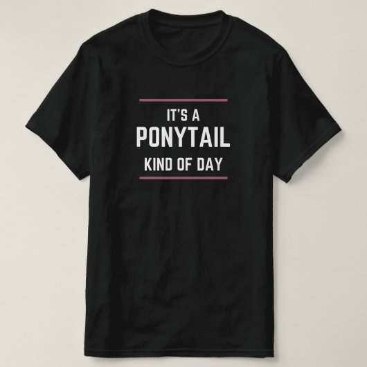 "It's A Ponytail Kind of Day" Hair Day Graphic Tee Tシャツ (デザイン正面)