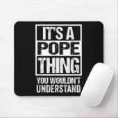 Its A Pope Thing You Wouldnt Understand Surname Na マウスパッド (マウス)