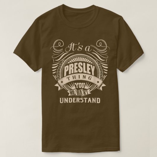 It's a PRESLEY thing you wouldn't understand Gifts Tシャツ (デザイン正面)