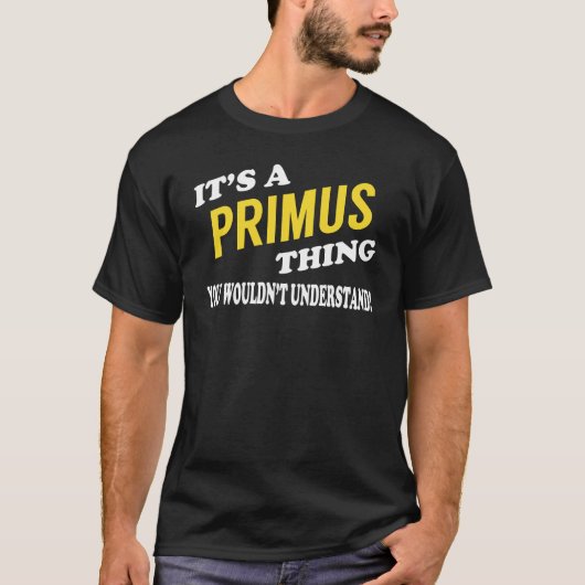 It's a PRIMUS Thing You Wouldn't Understand Tシャツ (正面)