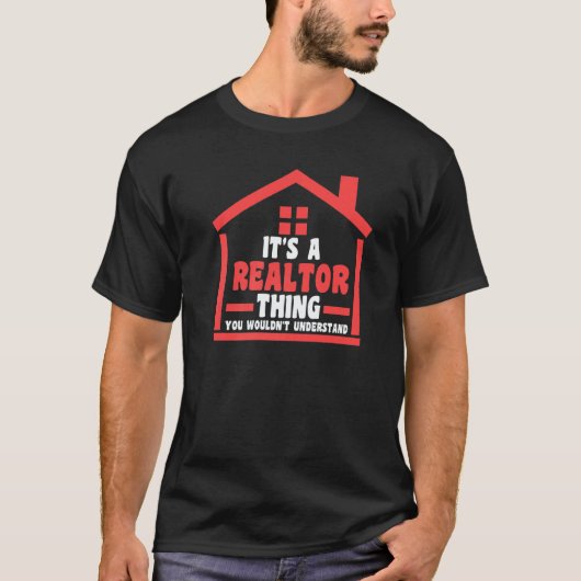 it's a realtor thing you house real estate realtor tシャツ (正面)