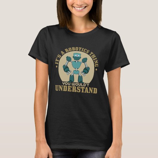 Its A Robot Thing You Wouldnt Understand Tシャツ (正面)