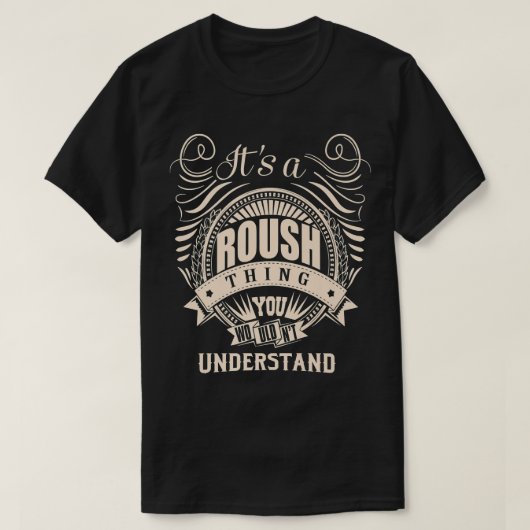 It's a ROUSH thing you wouldn't understand Gifts  Tシャツ (デザイン正面)